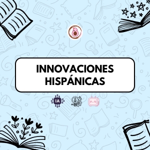 Couverture de la séquence d'espagnol 4ème "Innovaciones hispánicas" – Axe 4 – innovations technologiques
